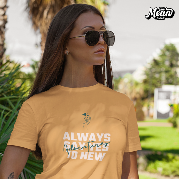 Always say yes to new adventures - Boring Women's T-shirt