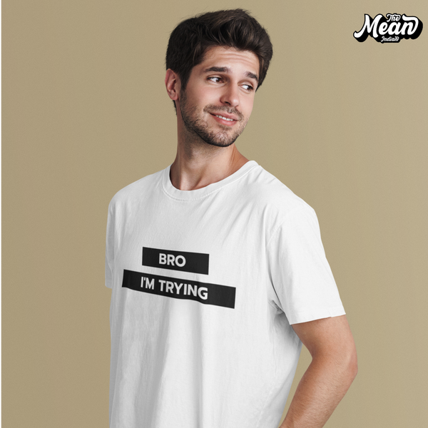 Bro I'm Trying - Men's T-shirt