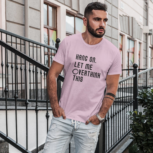 Hang On Let Me Overthink This - Men's T-shirt