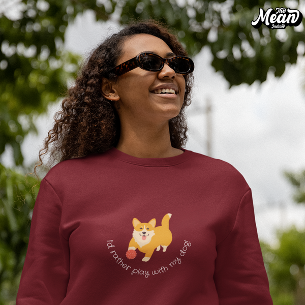 I'd rather play with my dog - Women's Sweatshirt (Unisex)