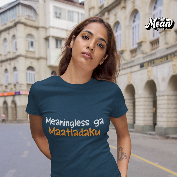 Meaningless ga Maatladaku - Women's Telugu T-shirt