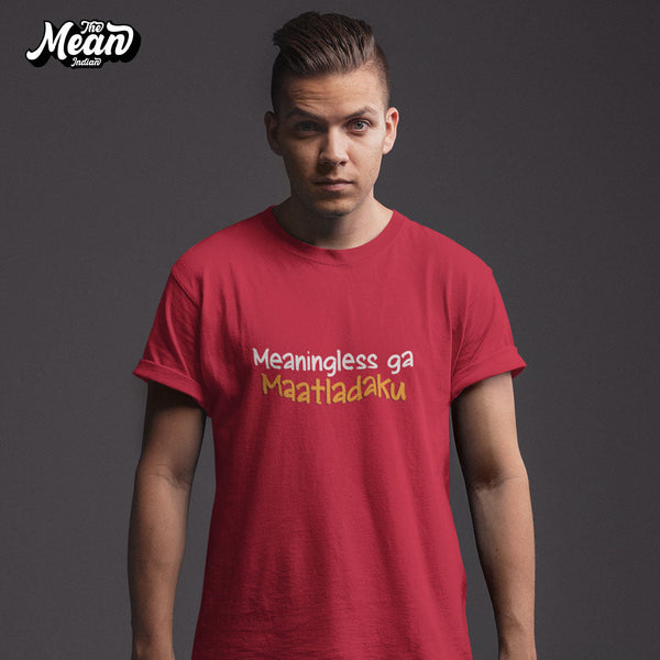 Meaningless ga maatladaku - Telugu - Men T-shrit