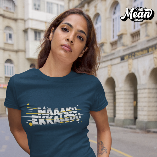 Naaku Ekkaledu - Women's Telugu T-shirt