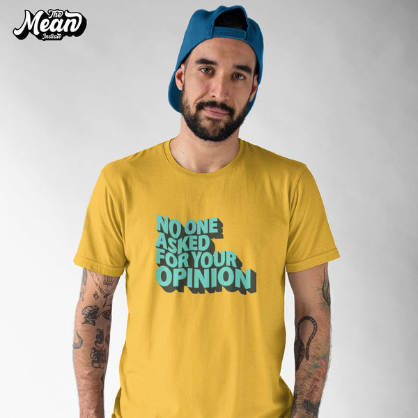 No One Asked For Your Opinion - Men's T-shirt