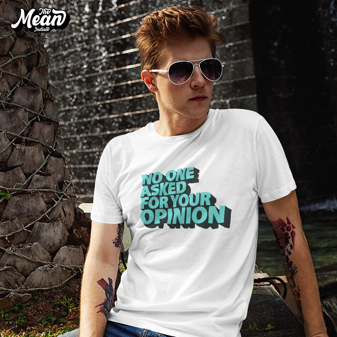 No One Asked For Your Opinion - Men's T-shirt The Mean Indian Store