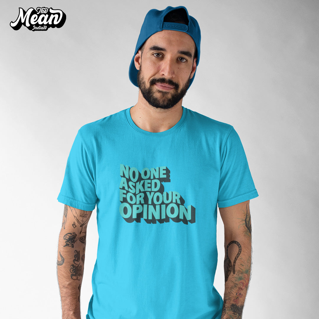 No One Asked For Your Opinion - Men's T-shirt The Mean Indian Store